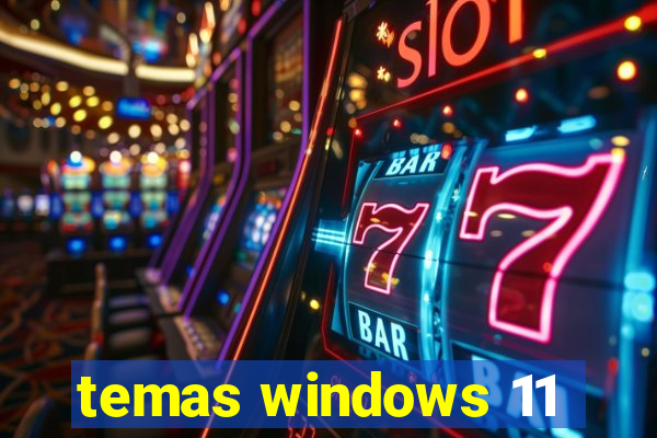 temas windows 11